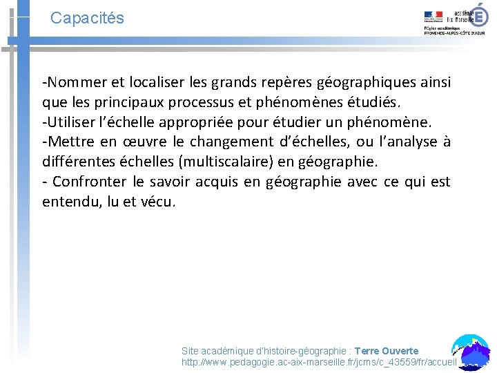 Capacités -Nommer et localiser les grands repères géographiques ainsi que les principaux processus et