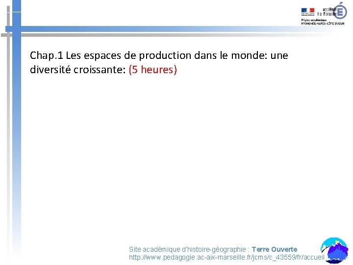 Chap. 1 Les espaces de production dans le monde: une diversité croissante: (5 heures)