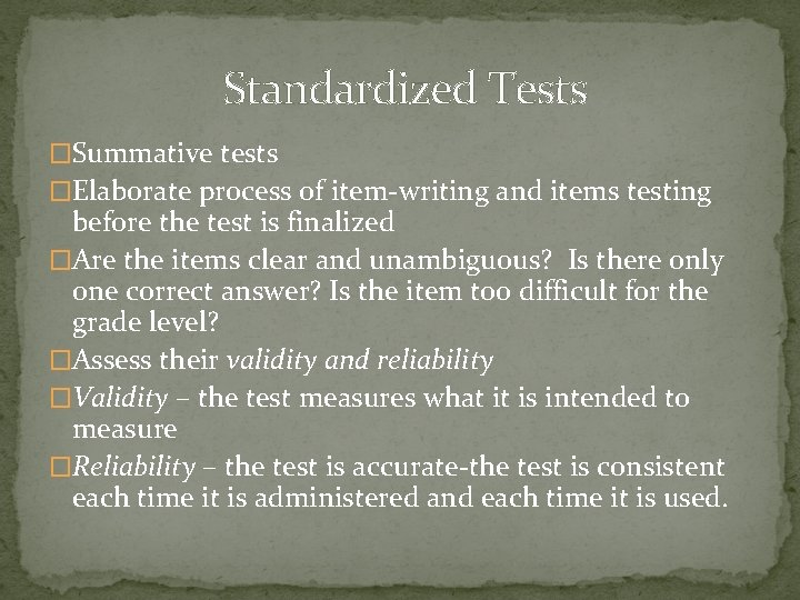 Standardized Tests �Summative tests �Elaborate process of item-writing and items testing before the test