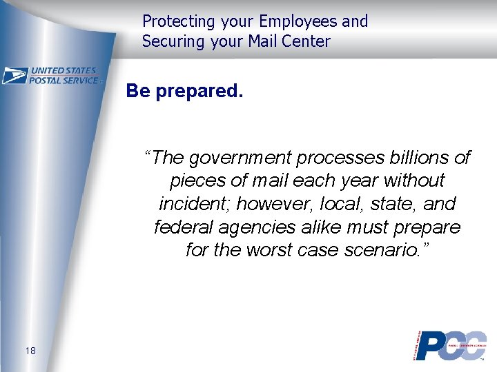 Protecting your Employees and Securing your Mail Center Be prepared. “The government processes billions