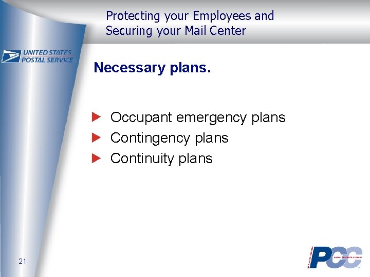 Protecting your Employees and Securing your Mail Center Necessary plans. Occupant emergency plans Continuity