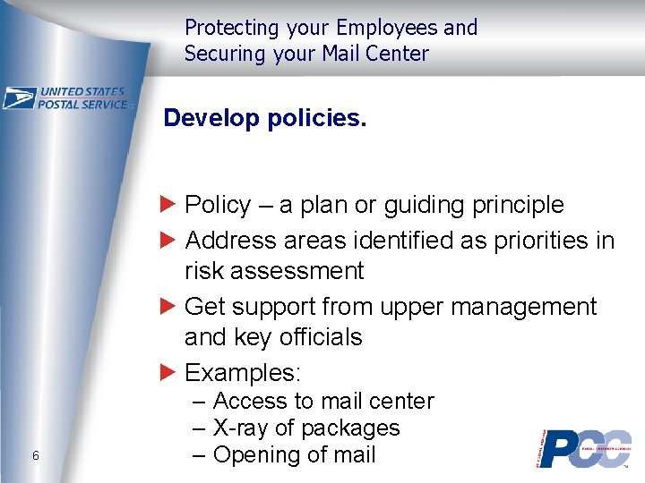 Protecting your Employees and Securing your Mail Center Develop policies. Policy – a plan