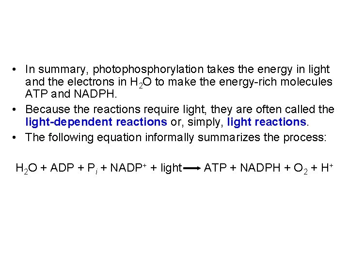  • In summary, photophosphorylation takes the energy in light and the electrons in