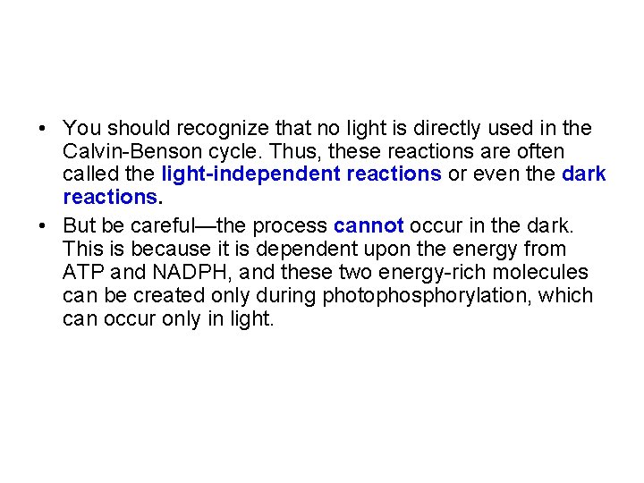  • You should recognize that no light is directly used in the Calvin-Benson