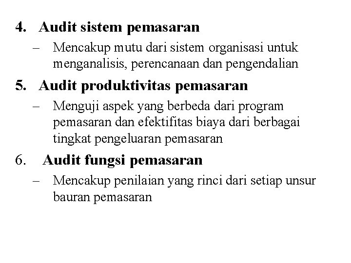 4. Audit sistem pemasaran – Mencakup mutu dari sistem organisasi untuk menganalisis, perencanaan dan