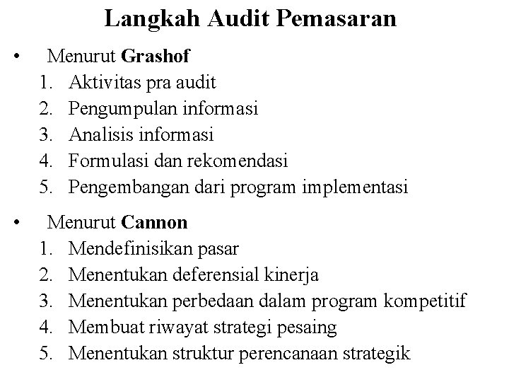 Langkah Audit Pemasaran • Menurut Grashof 1. Aktivitas pra audit 2. Pengumpulan informasi 3.