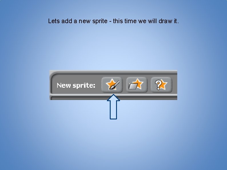 Lets add a new sprite - this time we will draw it. 