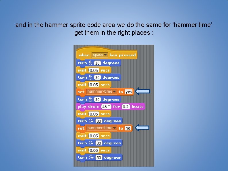 and in the hammer sprite code area we do the same for ‘hammer time’