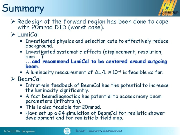 Summary Ø Redesign of the forward region has been done to cope with 20