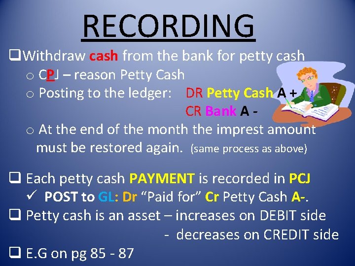 RECORDING q. Withdraw cash from the bank for petty cash o CPJ – reason