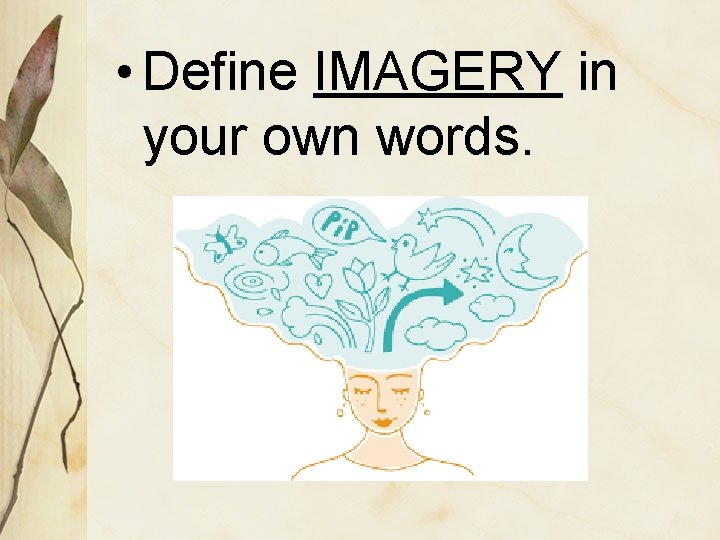  • Define IMAGERY in your own words. 
