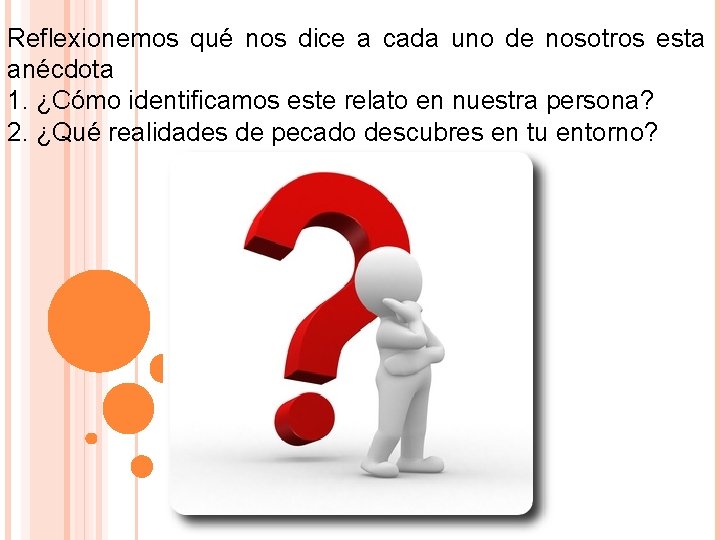 Reflexionemos qué nos dice a cada uno de nosotros esta anécdota 1. ¿Cómo identificamos Reflexionemos qué nos dice a cada uno de nosotros esta anécdota 1. ¿Cómo identificamos