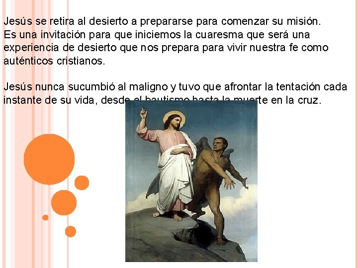 Jesús se retira al desierto a prepararse para comenzar su misión. Es una invitación Jesús se retira al desierto a prepararse para comenzar su misión. Es una invitación