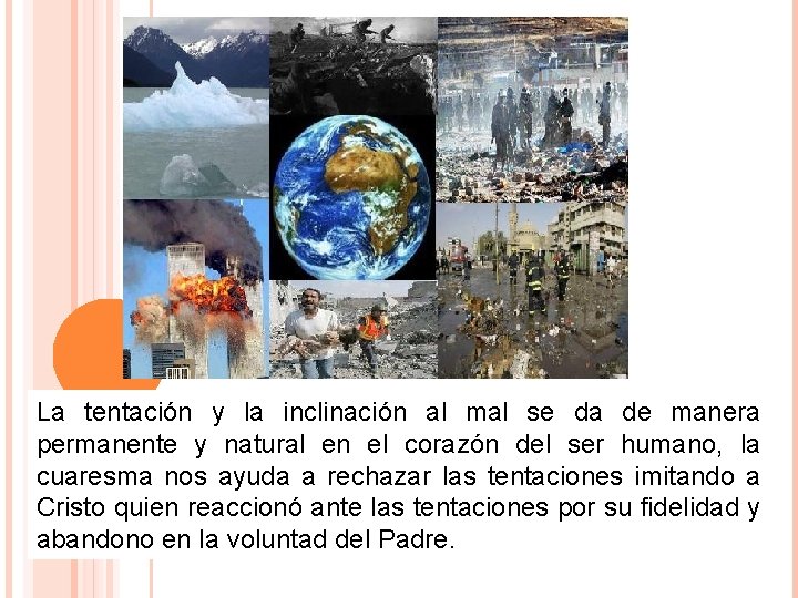 La tentación y la inclinación al mal se da de manera permanente y natural La tentación y la inclinación al mal se da de manera permanente y natural