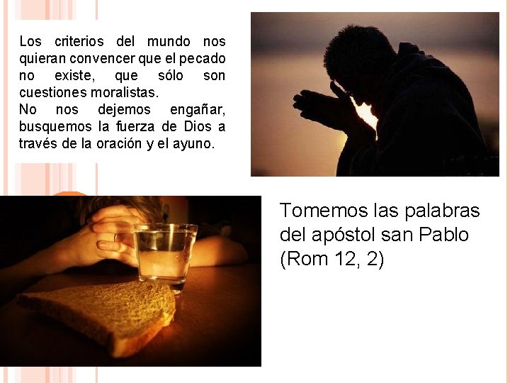 Los criterios del mundo nos quieran convencer que el pecado no existe, que sólo Los criterios del mundo nos quieran convencer que el pecado no existe, que sólo