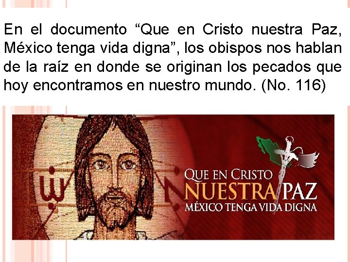 En el documento “Que en Cristo nuestra Paz, México tenga vida digna”, los obispos En el documento “Que en Cristo nuestra Paz, México tenga vida digna”, los obispos