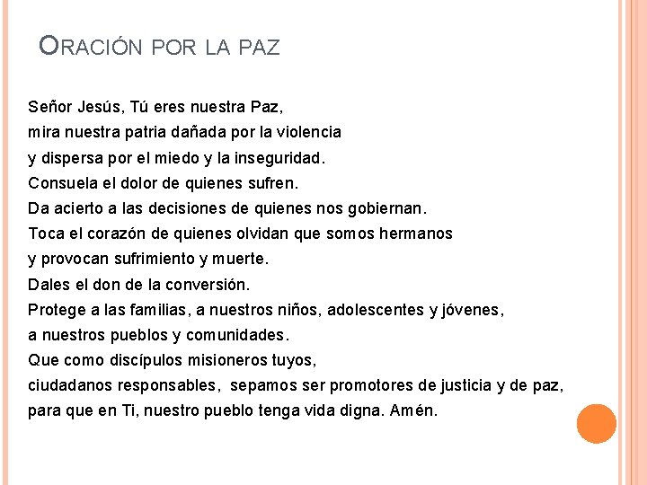 ORACIÓN POR LA PAZ Señor Jesús, Tú eres nuestra Paz, mira nuestra patria dañada ORACIÓN POR LA PAZ Señor Jesús, Tú eres nuestra Paz, mira nuestra patria dañada