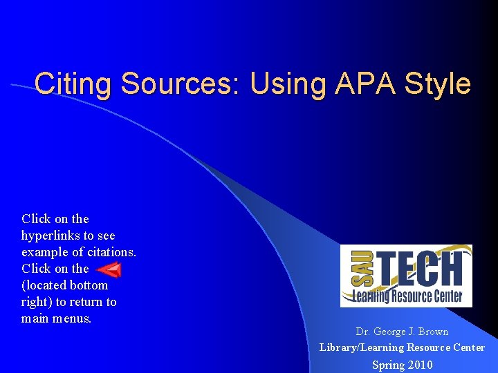 Citing Sources: Using APA Style Click on the hyperlinks to see example of citations.