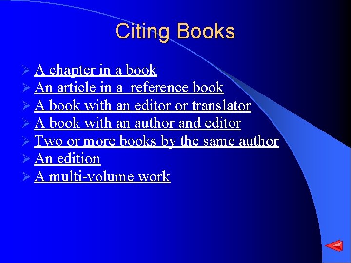 Citing Books Ø A chapter in a book Ø An article in a reference