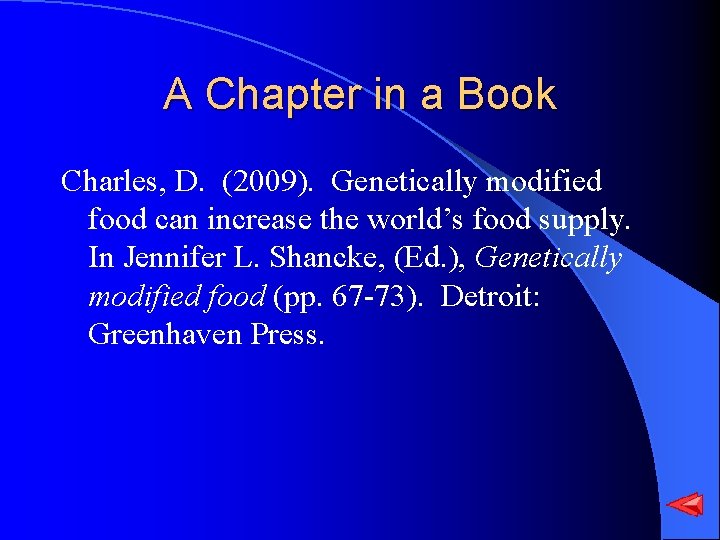 A Chapter in a Book Charles, D. (2009). Genetically modified food can increase the