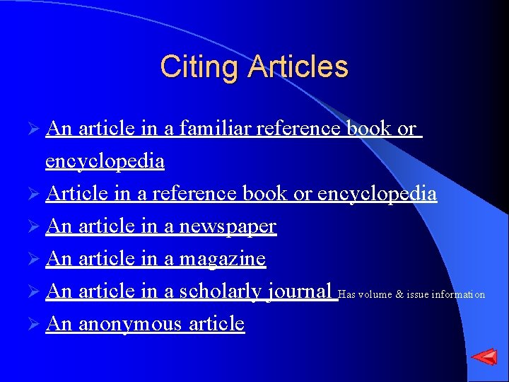 Citing Articles Ø An article in a familiar reference book or encyclopedia Ø Article