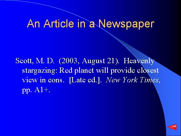 An Article in a Newspaper Scott, M. D. (2003, August 21). Heavenly stargazing: Red