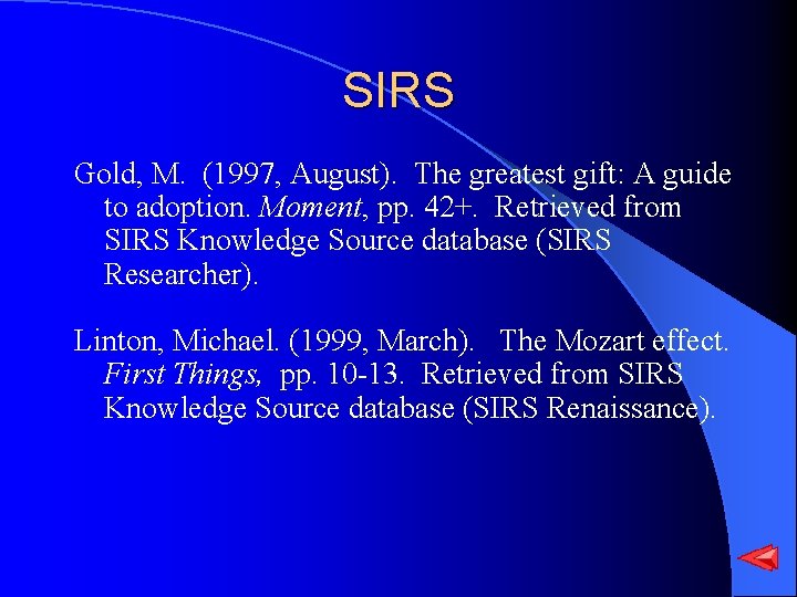 SIRS Gold, M. (1997, August). The greatest gift: A guide to adoption. Moment, pp.