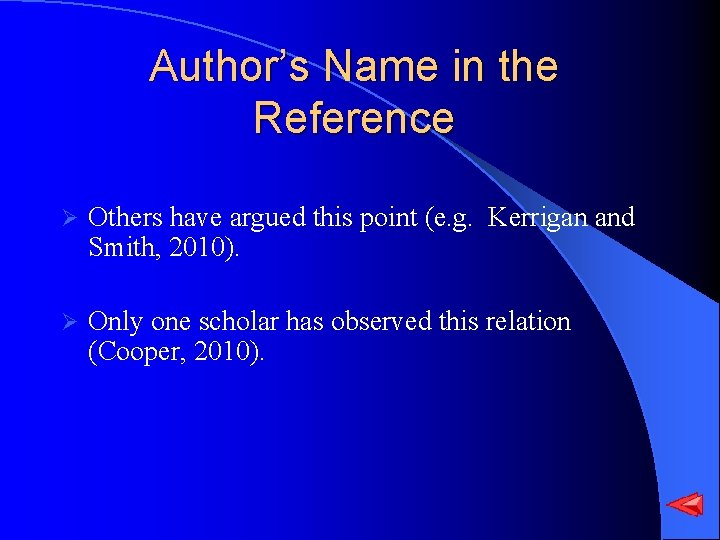 Author’s Name in the Reference Ø Others have argued this point (e. g. Kerrigan