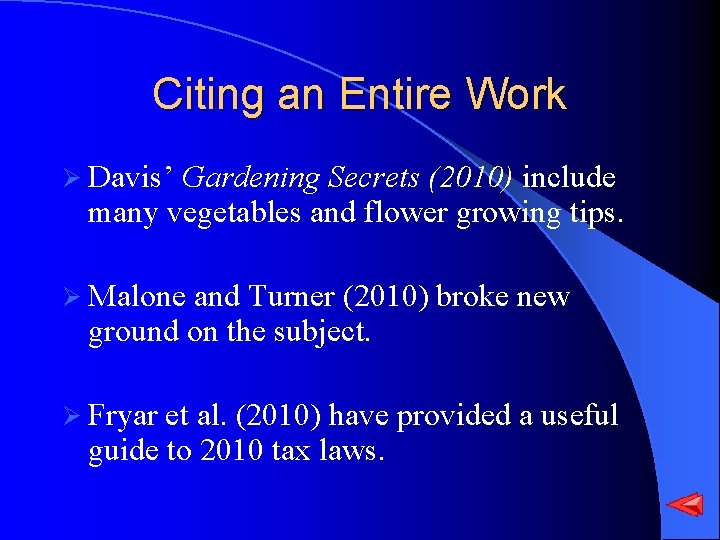 Citing an Entire Work Ø Davis’ Gardening Secrets (2010) include many vegetables and flower