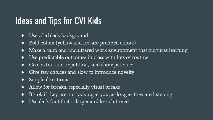 Ideas and Tips for CVI Kids ● ● ● ● ● Use of a