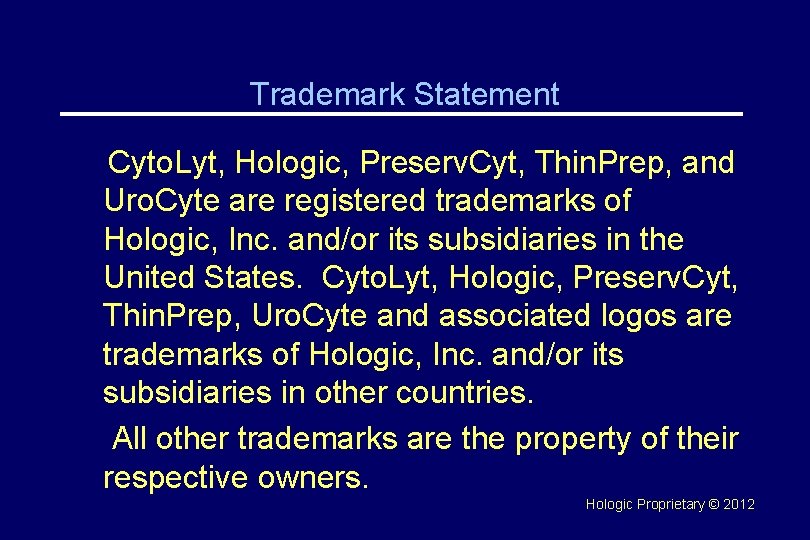 Trademark Statement Cyto. Lyt, Hologic, Preserv. Cyt, Thin. Prep, and Uro. Cyte are registered