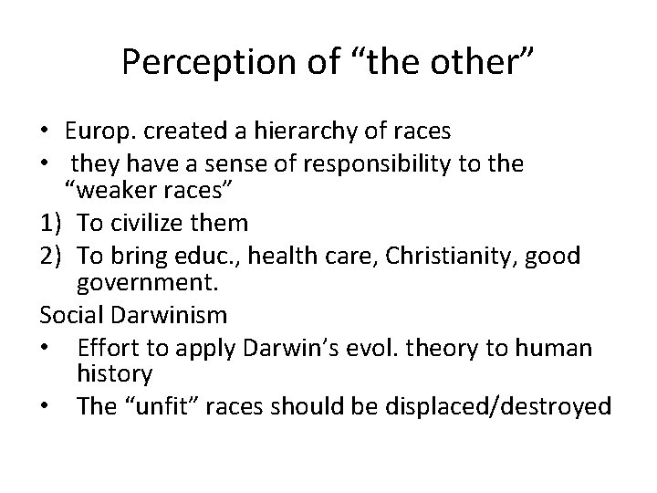 Perception of “the other” • Europ. created a hierarchy of races • they have Perception of “the other” • Europ. created a hierarchy of races • they have