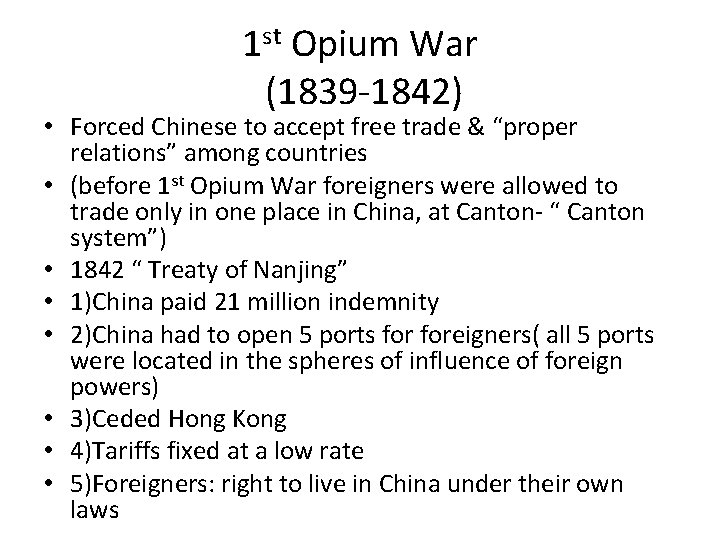 1 st Opium War (1839 -1842) • Forced Chinese to accept free trade & 1 st Opium War (1839 -1842) • Forced Chinese to accept free trade &