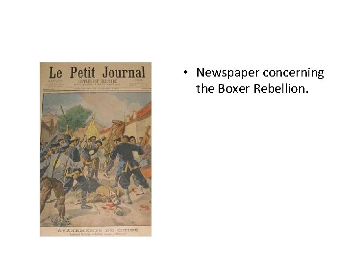 • Newspaper concerning the Boxer Rebellion. • Newspaper concerning the Boxer Rebellion.