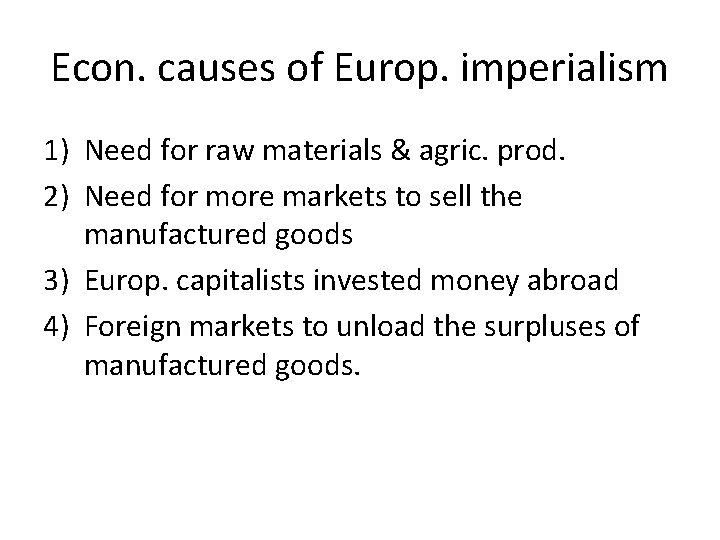 Econ. causes of Europ. imperialism 1) Need for raw materials & agric. prod. 2) Econ. causes of Europ. imperialism 1) Need for raw materials & agric. prod. 2)