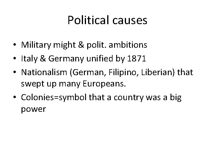 Political causes • Military might & polit. ambitions • Italy & Germany unified by Political causes • Military might & polit. ambitions • Italy & Germany unified by