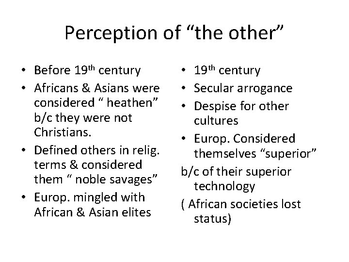 Perception of “the other” • Before 19 th century • Africans & Asians were Perception of “the other” • Before 19 th century • Africans & Asians were