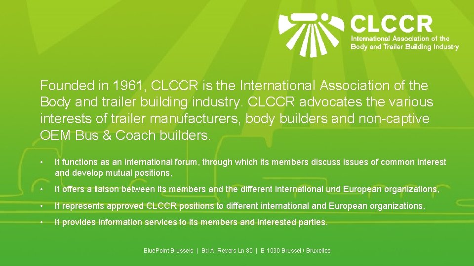 Founded in 1961, CLCCR is the International Association of the Body and trailer building
