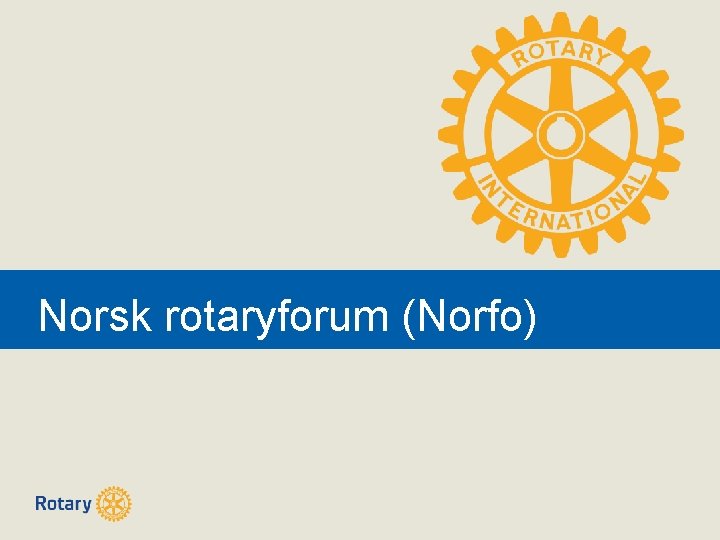 Norsk rotrtyforum rotaryforum(Norfo) 