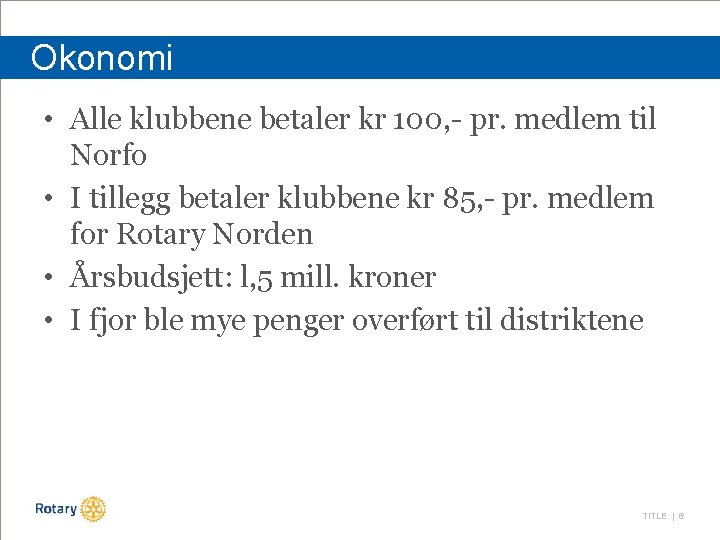 Okonomi • Alle klubbene betaler kr 100, - pr. medlem til Norfo • I