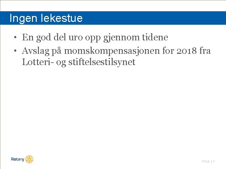 Ingen lekestue • En god del uro opp gjennom tidene • Avslag på momskompensasjonen