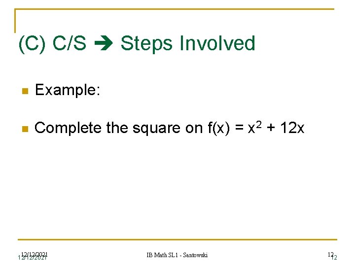 (C) C/S Steps Involved n Example: n Complete the square on f(x) = x