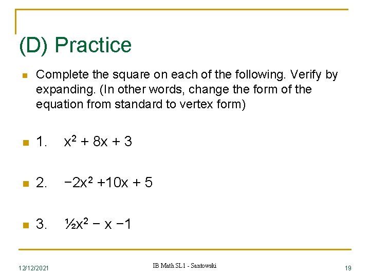 (D) Practice n Complete the square on each of the following. Verify by expanding.