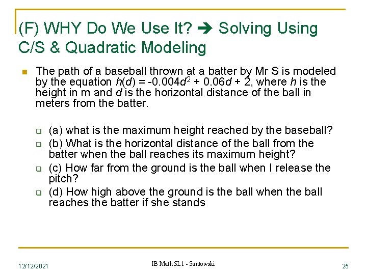 (F) WHY Do We Use It? Solving Using C/S & Quadratic Modeling n The