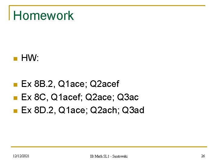 Homework n HW: n Ex 8 B. 2, Q 1 ace; Q 2 acef