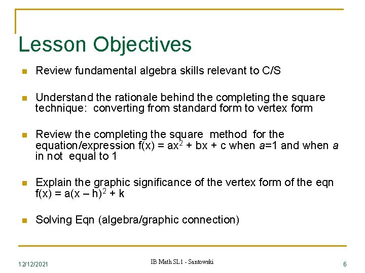Lesson Objectives n Review fundamental algebra skills relevant to C/S n Understand the rationale