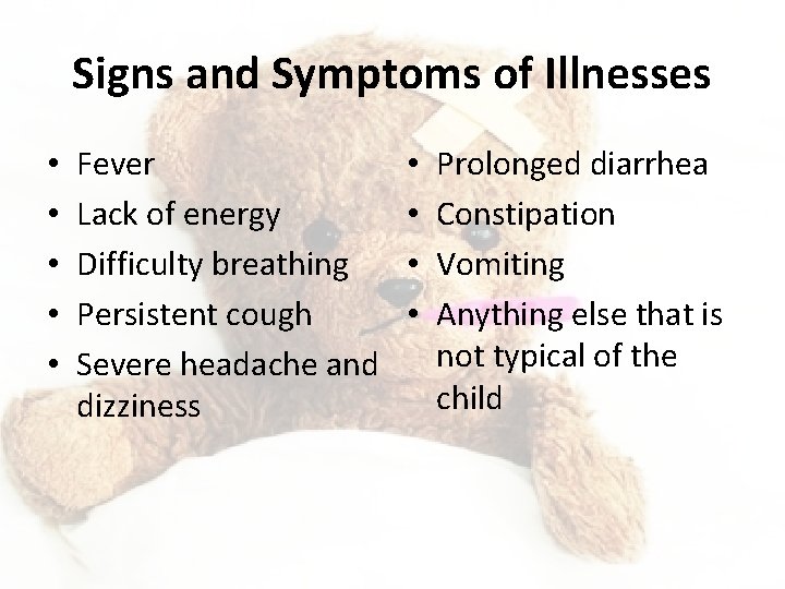 Signs and Symptoms of Illnesses • • • Fever Lack of energy Difficulty breathing