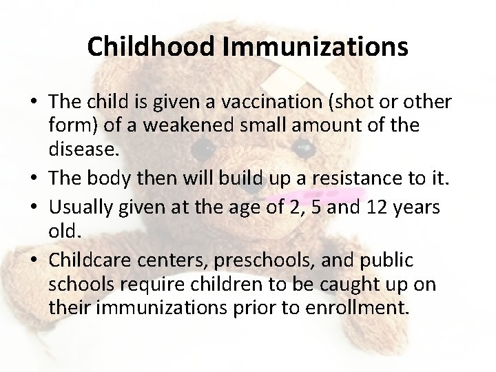 Childhood Immunizations • The child is given a vaccination (shot or other form) of