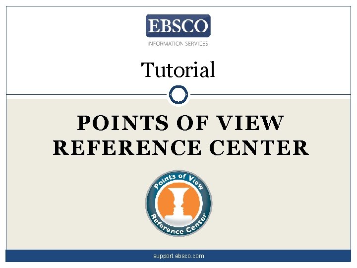 Tutorial POINTS OF VIEW REFERENCE CENTER support. ebsco. com 