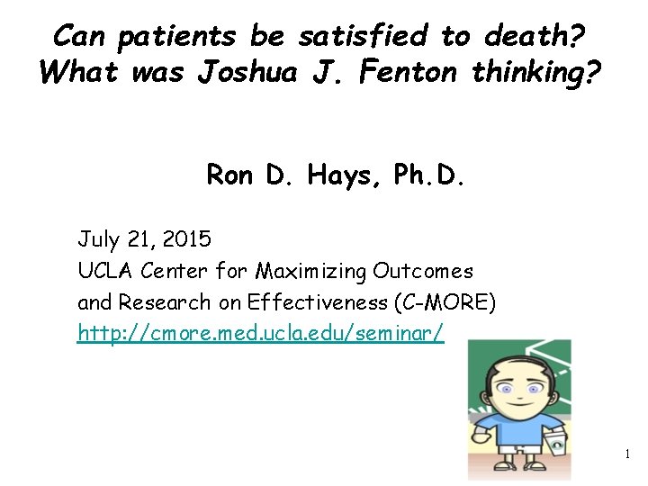 Can patients be satisfied to death? What was Joshua J. Fenton thinking? Ron D.